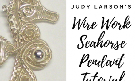 Judy Larson’s Wire Work Seahorse Pendant Tutorial
