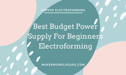 The Best Budget Power Supply For Beginners Electroforming — Maker Monologues
